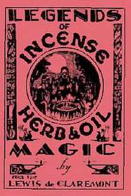 Legends of Incense, Herb & Oil Magic