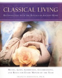 Classical Living: Reconnecting with the Rituals of Ancient Rome