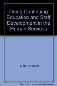 Doing Continuing Education and Staff Development in the Human Services