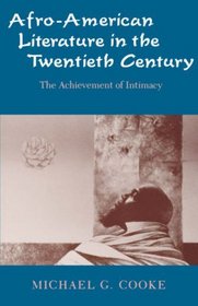 Afro-American Literature in the Twentieth Century : The Achievement of Intimacy