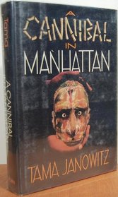 A Cannibal in Manhattan: A Novel