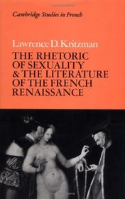 The Rhetoric of Sexuality and the Literature of the French Renaissance (Cambridge Studies in French)