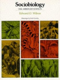 Sociobiology: The Abridged Edition