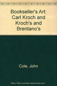 Bookseller's Art: Carl Kroch and Kroch's and Brentano's
