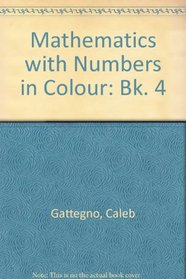 Mathematics with Numbers in Colour: Bk. 4