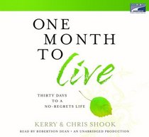 One Month to Live: Thirty Days to a No-Regrets Life (Audio CD) (Unabridged)