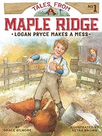 Logan Pryce Makes a Mess (Tales from Maple Ridge)