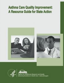 Asthma Care Quality Improvement: A Resource Guide for State Action