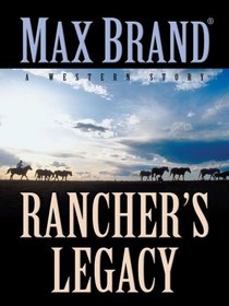 Rancher's Legacy: A Western Story (Five Star First Edition Western)