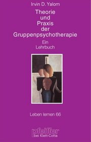 Theorie und Praxis der Gruppenpsychotherapie. Ein Lehrbuch.