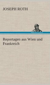 Reportagen aus Wien und Frankreich (German Edition)