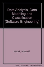 Data Analysis, Data Modeling, and Classification (Mcgraw Hill Software Engineering Series)