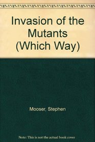 Invasion of the Mutants (Which Way, No 17)