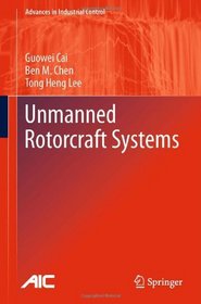 Unmanned Rotorcraft Systems (Advances in Industrial Control)