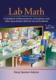 Lab Math: A Handbook of Measurements, Calculations, and Other Quantitative Skills for Use at the Bench