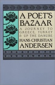 A Poet's Bazaar: A Journey to Greece, Turkey and Up the Danube