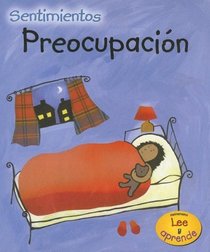 Preocupacion/ Worry (Heinemann Lee Y Aprende/Heinemann Read and Learn) (Spanish Edition)