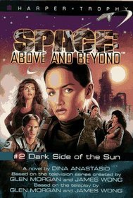 Dark Side of the Sun (Space: Above and Beyond - Harper Trophy Series, Bk 2)
