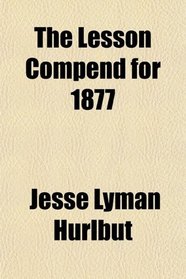 The Lesson Compend for 1877