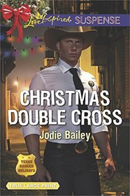 Christmas Double Cross (Texas Ranger Holidays, Bk 2) (Love Inspired Suspense, No 641) (True Large Print)
