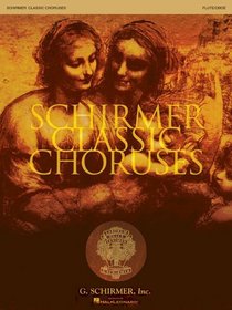 Schirmer Classic Choruses: Flute/Oboe (Choral Collection)