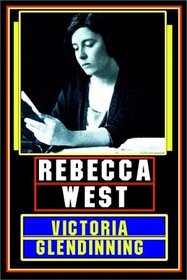 Rebecca West:  A Life