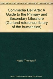 COMMEDIA DELL'ARTE A GUIDE (Garland Reference Library of the Humanities)