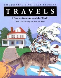 Travels:  8 Stories from Around the World with Tests to Help You Read and Write (Goodman's Five-Star Stories) (Goodman's Five-Star Stories)