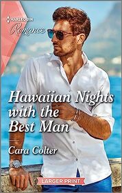 Hawaiian Nights with the Best Man (Blossom and Bliss Weddings, Bk 2) (Harlequin Romance, No 4877) (Larger Print)