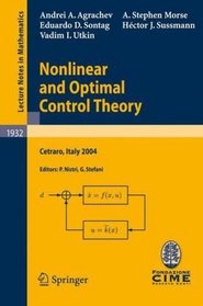 Nonlinear and Optimal Control Theory: Lectures given at the C.I.M.E. Summer School held in Cetraro, Italy, June 19-29, 2004 (Lecture Notes in Mathematics / Fondazione C.I.M.E., Firenze)