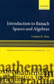 Introduction to Banach Spaces and Algebras (Oxford Graduate Texts in Mathematics)