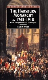 The Habsburg Monarchy, C.1765-1918: From Enlightenment to Eclipse