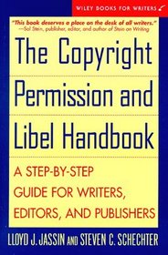 The Copyright Permission and Libel Handbook : A Step-by-Step Guide for Writers, Editors, and Publishers (Wiley Books for Writers Series)