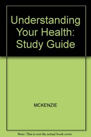 Understanding Your Health: Study Guide