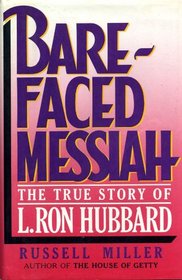 Bare-Faced Messiah : The True Story of L. Ron Hubbard
