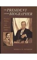 The President and His Biographer: Woodrow Wilson and Ray Stannard Baker