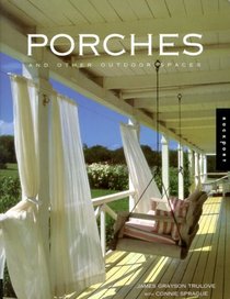 Porches  Other Outdoor Spaces: A Design Guide for Living Outdoors