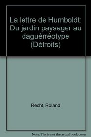 La lettre de Humboldt: Du jardin paysager au daguerreotype (Collection 