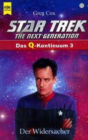 Star Trek. The Next Generation (73). Der Widersacher. Das Q- Kontinuum 3.
