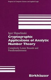 Cryptographic Applications of Analytic Number Theory: Complexity Lower Bounds and Pseudorandomness (Progress in Computer Science and Applied Logic (PCS))
