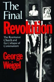 The Final Revolution: The Resistance Church and the Collapse of Communism