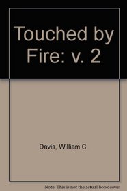 Touched by Fire, A Photographic Portrait of the Civil War, Volume Two (v. 2)