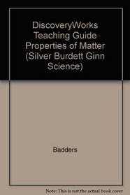 DiscoveryWorks Teaching Guide Properties of Matter (Silver Burdett Ginn Science)