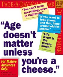 Age Doesn't Matter Unless You're a Cheese Calendar 2006 (Page a Day Calendar)