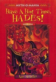 Myth-O-Mania: Have a Hot Time, Hades! - Book #1 (Myth-O-Mania)
