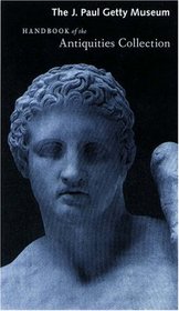 The J. Paul Getty Museum Handbook of the Antiquities Collection (Getty Trust Publications: J. Paul Getty Museum)
