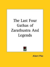 The Last Four Gathas of Zarathustra And Legends
