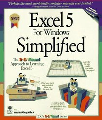 Excel 5 For Windows Simplified (IDG's IntroGraphic Series) Full Color on Every Page