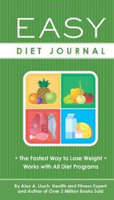 Easy Diet Journal: The Fastest Way to Lose Weight -- Works with All Diet Programs