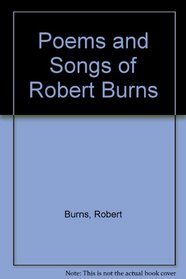 Poems and Songs of Robert Burns